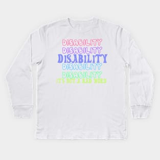 Disability is not a bad word Kids Long Sleeve T-Shirt